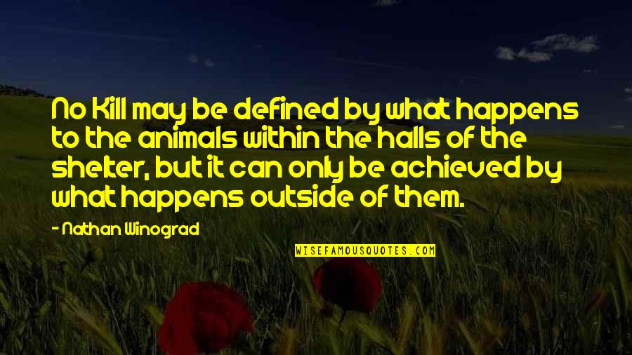 Not Wasting Time On Someone Who Doesn't Care Quotes By Nathan Winograd: No Kill may be defined by what happens