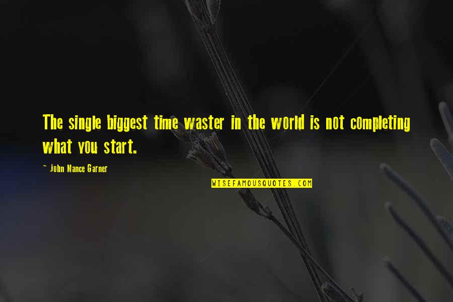 Not Wasting Time Quotes By John Nance Garner: The single biggest time waster in the world Not Wasting Time Quotes By John Nance Garner: The single biggest time waster in the world
