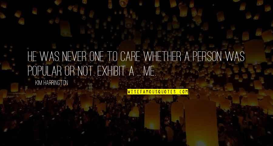 Not Wearing Fur Quotes By Kim Harrington: He was never one to care whether a