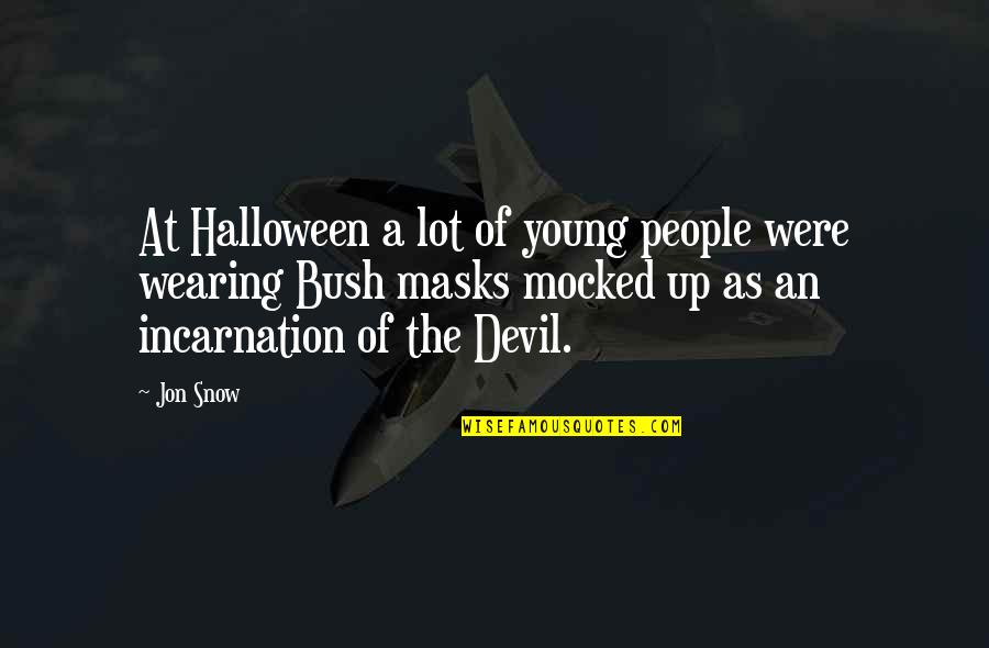 Not Wearing Masks Quotes By Jon Snow: At Halloween a lot of young people were