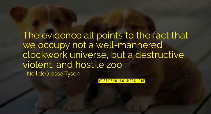 Not Well Mannered Quotes By Neil DeGrasse Tyson: The evidence all points to the fact that