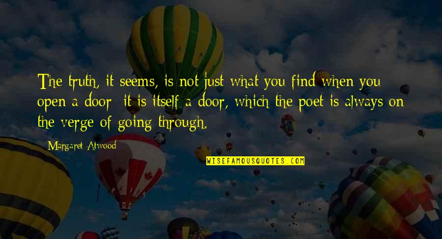 Not What It Seems Quotes By Margaret Atwood: The truth, it seems, is not just what