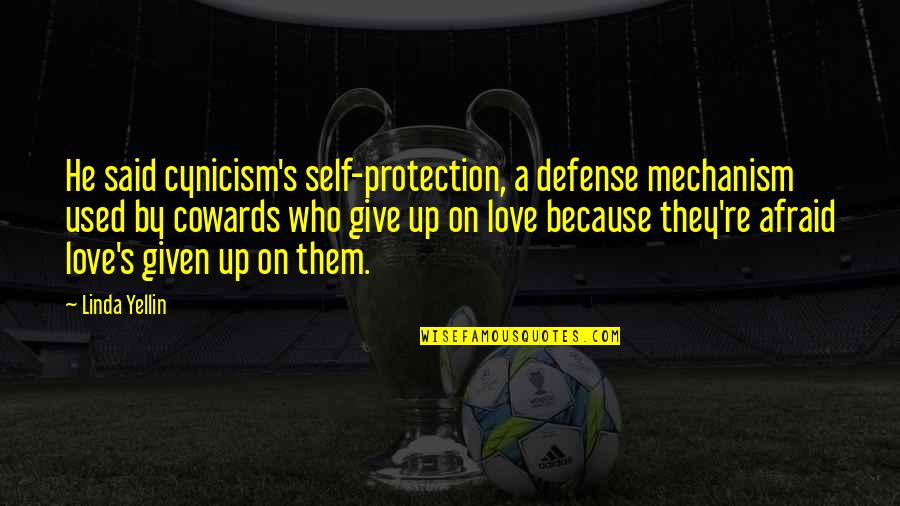 Not Who I Used To Be Quotes By Linda Yellin: He said cynicism's self-protection, a defense mechanism used