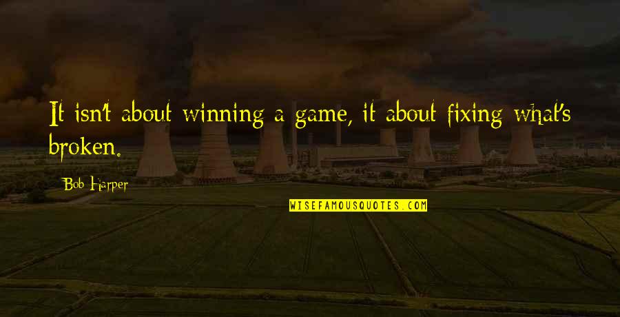 Not Winning A Game Quotes By Bob Harper: It isn't about winning a game, it about