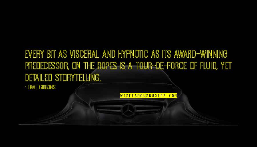 Not Winning Awards Quotes By Dave Gibbons: Every bit as visceral and hypnotic as its