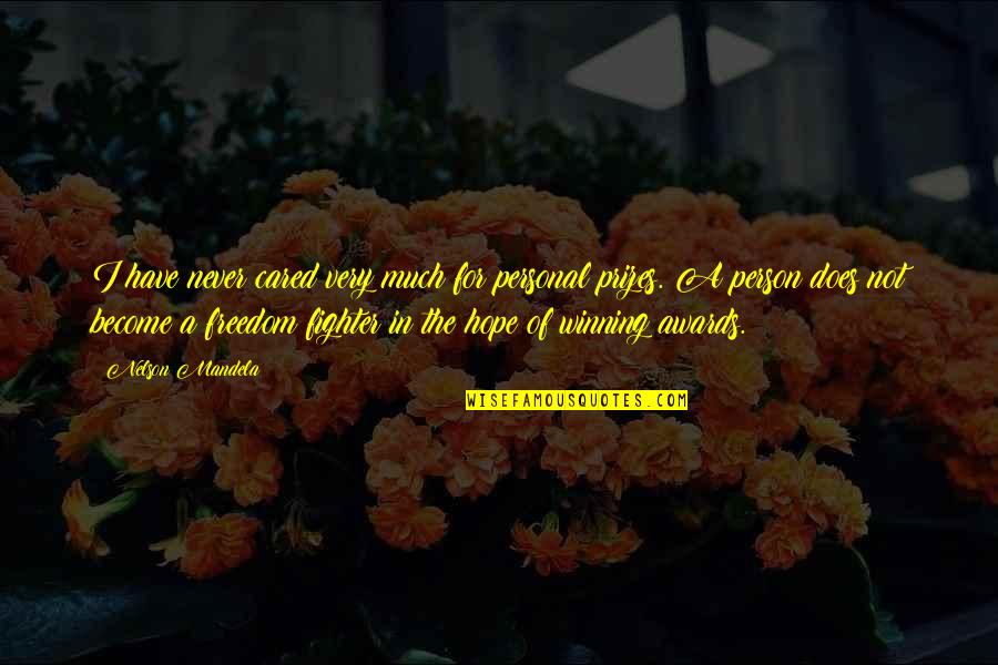 Not Winning Awards Quotes By Nelson Mandela: I have never cared very much for personal Not Winning Awards Quotes By Nelson Mandela: I have never cared very much for personal