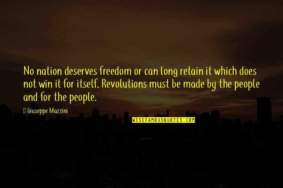 Not Winning Quotes By Giuseppe Mazzini: No nation deserves freedom or can long retain