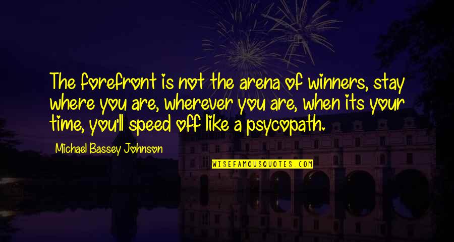 Not Winning Quotes By Michael Bassey Johnson: The forefront is not the arena of winners,