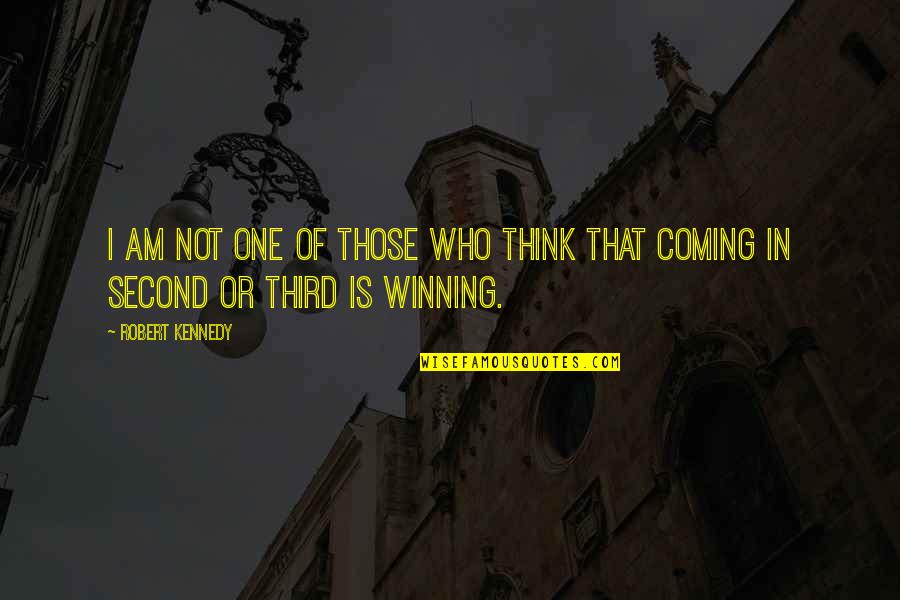 Not Winning Quotes By Robert Kennedy: I am not one of those who think