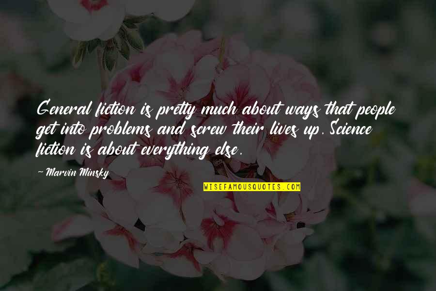 Not Winning The Crown Quotes By Marvin Minsky: General fiction is pretty much about ways that