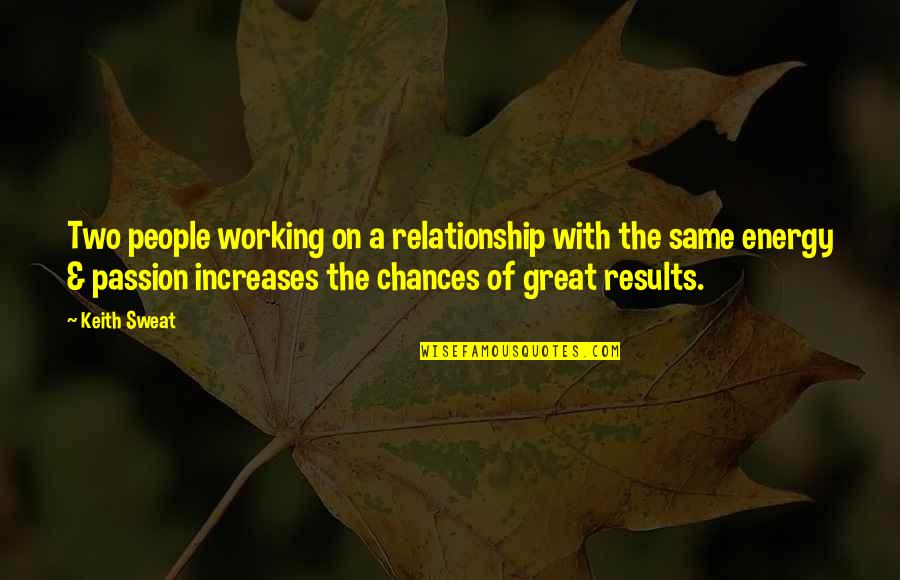 Not Working Out In A Relationship Quotes By Keith Sweat: Two people working on a relationship with the
