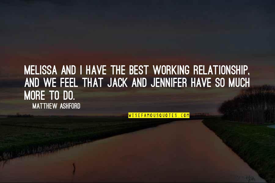 Not Working Relationship Quotes By Matthew Ashford: Melissa and I have the best working relationship,