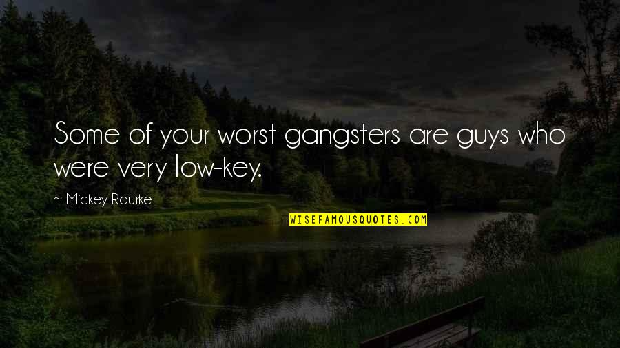 Not Worrying About The Past Quotes By Mickey Rourke: Some of your worst gangsters are guys who