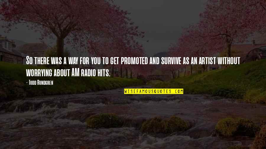 Not Worrying About You Quotes By Todd Rundgren: So there was a way for you to