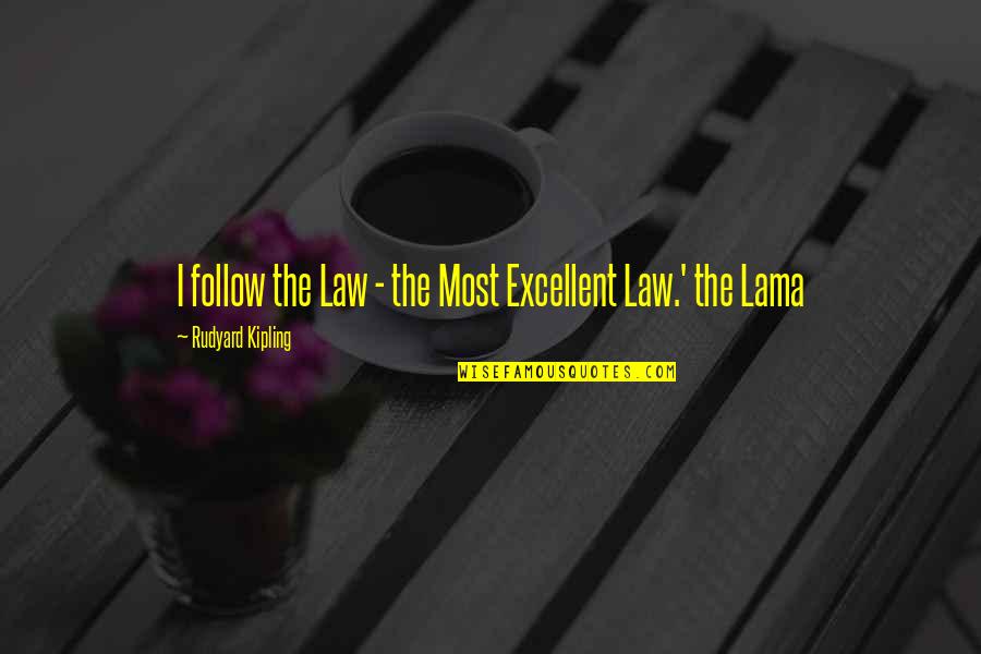 Not Worth An Explanation Quotes By Rudyard Kipling: I follow the Law - the Most Excellent