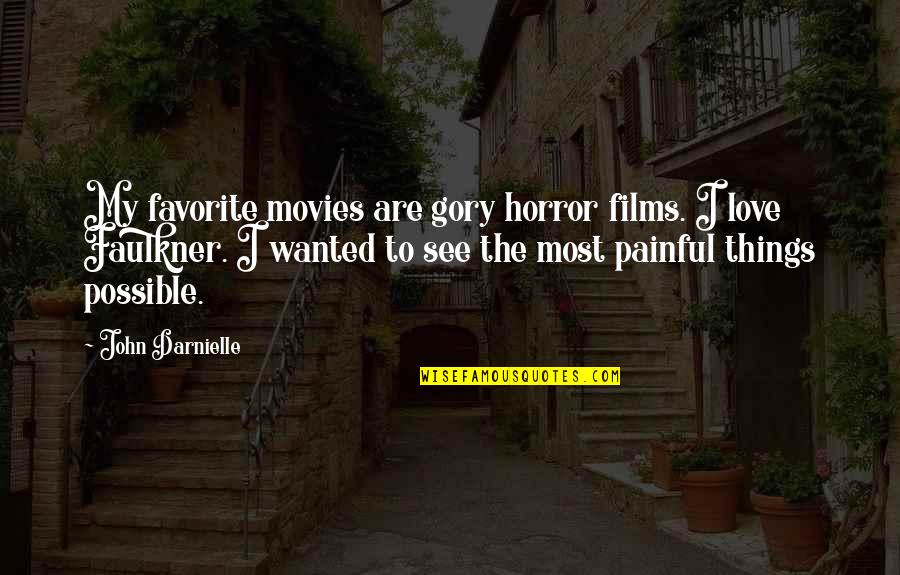 Not Worth Caring Quotes By John Darnielle: My favorite movies are gory horror films. I