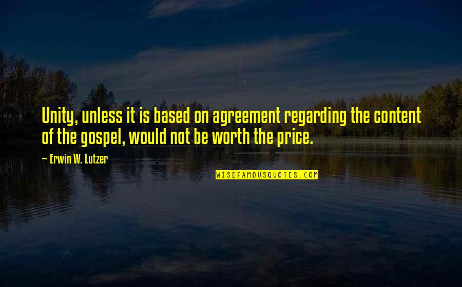 Not Worth It Quotes By Erwin W. Lutzer: Unity, unless it is based on agreement regarding