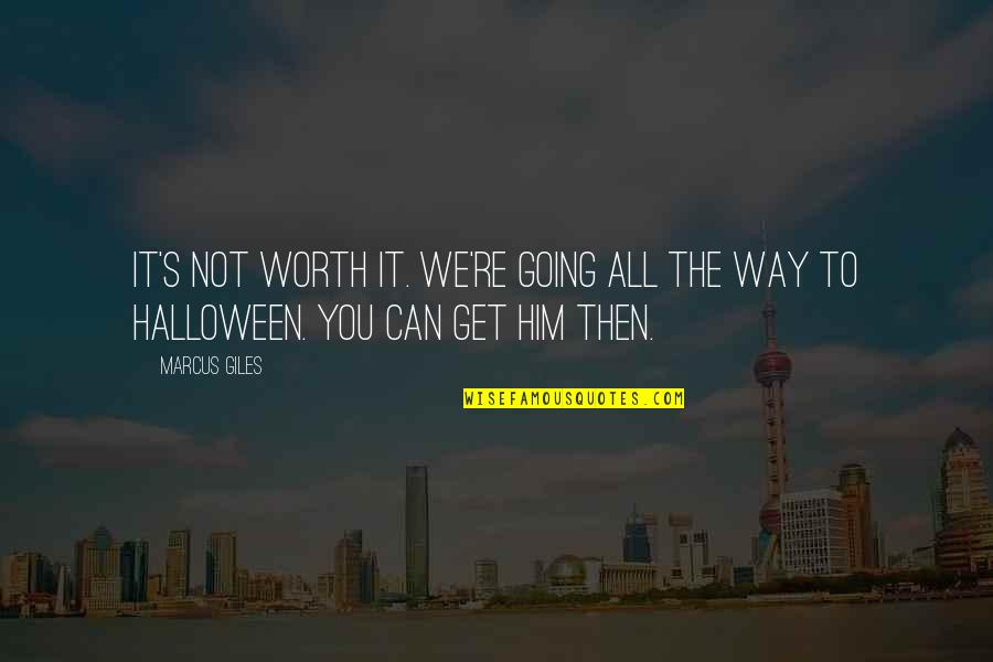 Not Worth It Quotes By Marcus Giles: It's not worth it. We're going all the