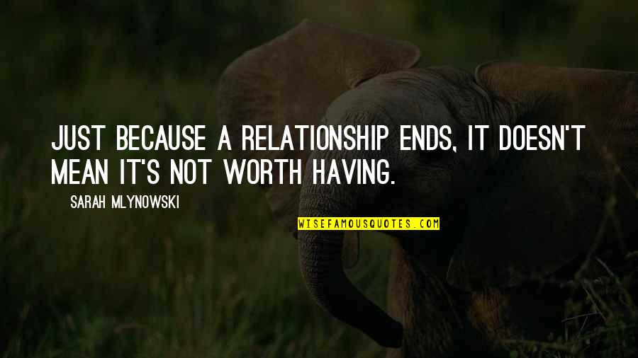 Not Worth Love Quotes By Sarah Mlynowski: Just because a relationship ends, it doesn't mean