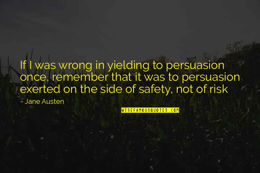 Not Yielding Quotes By Jane Austen: If I was wrong in yielding to persuasion