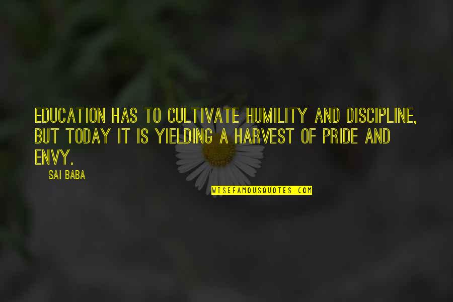 Not Yielding Quotes By Sai Baba: Education has to cultivate humility and discipline, but