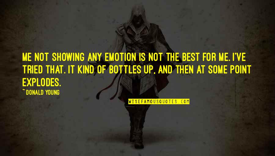 Not Young Quotes By Donald Young: Me not showing any emotion is not the Not Young Quotes By Donald Young: Me not showing any emotion is not the