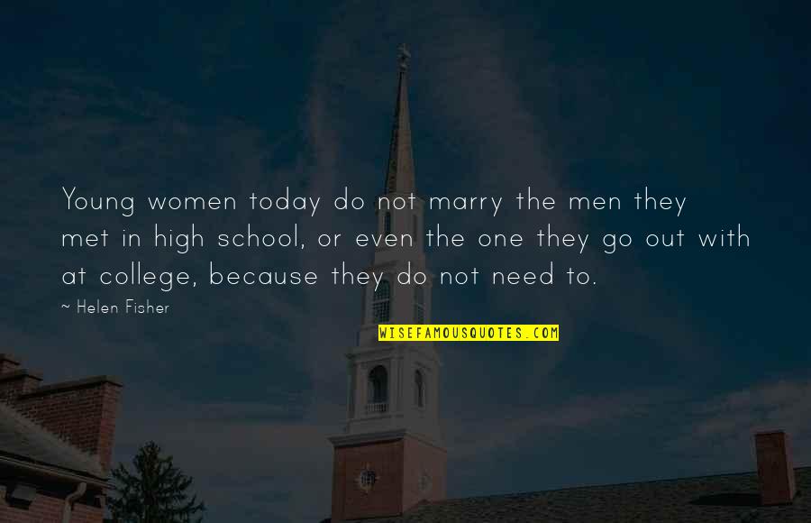 Not Young Quotes By Helen Fisher: Young women today do not marry the men Not Young Quotes By Helen Fisher: Young women today do not marry the men