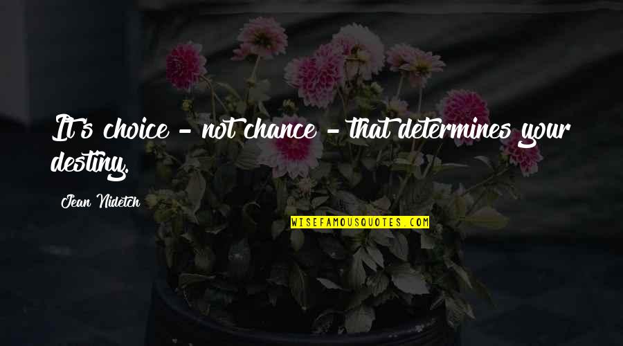 Not Your Choice Quotes By Jean Nidetch: It's choice - not chance - that determines