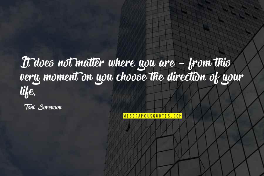 Not Your Choice Quotes By Toni Sorenson: It does not matter where you are -