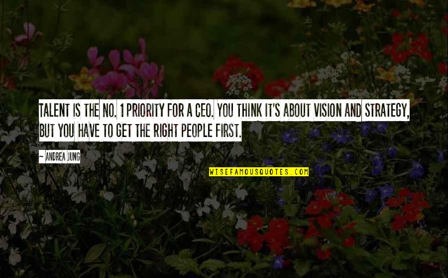 Not Your First Priority Quotes By Andrea Jung: Talent is the No. 1 priority for a