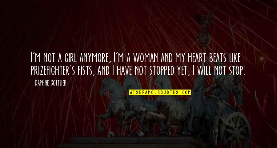 Not Your Girl Anymore Quotes By Daphne Gottlieb: I'm not a girl anymore, I'm a woman Not Your Girl Anymore Quotes By Daphne Gottlieb: I'm not a girl anymore, I'm a woman
