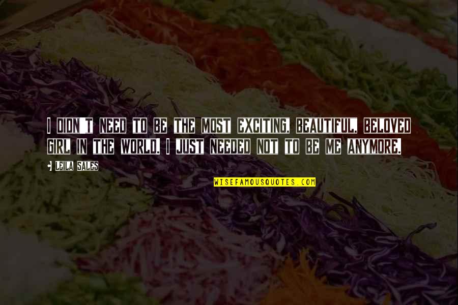 Not Your Girl Anymore Quotes By Leila Sales: I didn't need to be the most exciting, Not Your Girl Anymore Quotes By Leila Sales: I didn't need to be the most exciting,