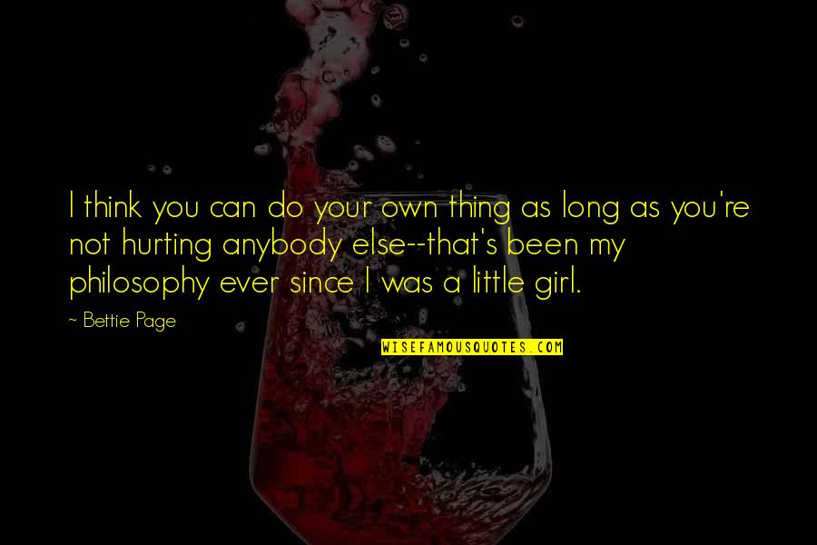 Not Your Girl Quotes By Bettie Page: I think you can do your own thing Not Your Girl Quotes By Bettie Page: I think you can do your own thing