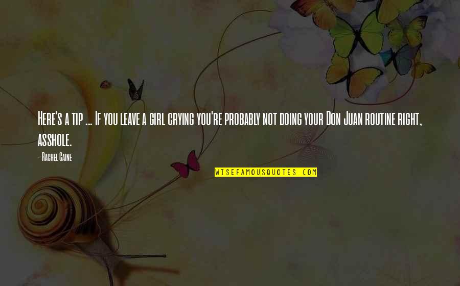 Not Your Girl Quotes By Rachel Caine: Here's a tip ... If you leave a Not Your Girl Quotes By Rachel Caine: Here's a tip ... If you leave a