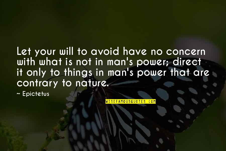 Not Your Priority Quotes By Epictetus: Let your will to avoid have no concern