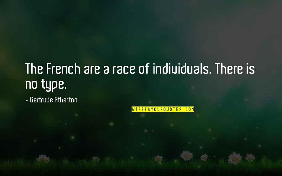 Not Your Type Quotes By Gertrude Atherton: The French are a race of individuals. There