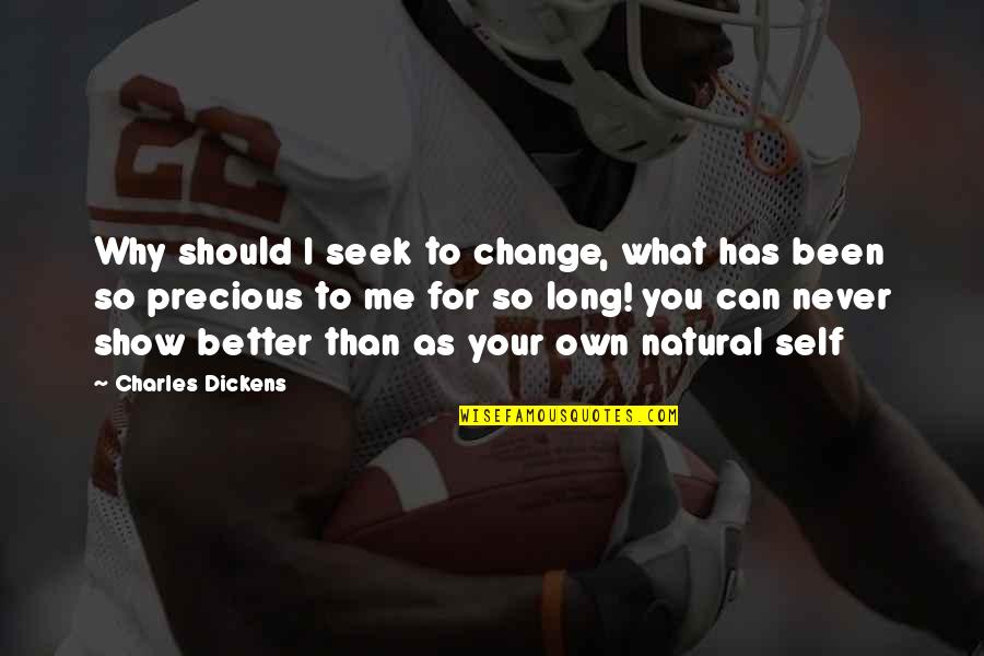 Notables Foodservice Quotes By Charles Dickens: Why should I seek to change, what has Notables Foodservice Quotes By Charles Dickens: Why should I seek to change, what has