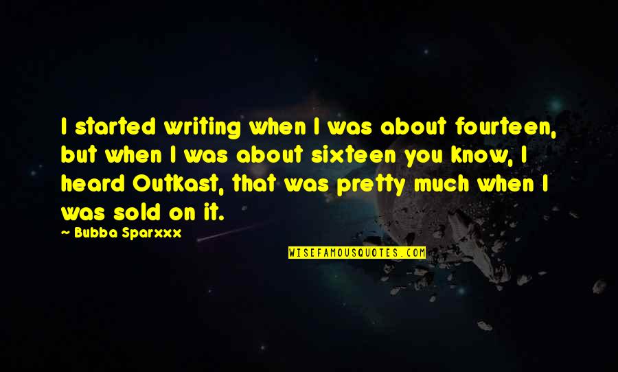 Notably Thesaurus Quotes By Bubba Sparxxx: I started writing when I was about fourteen, Notably Thesaurus Quotes By Bubba Sparxxx: I started writing when I was about fourteen,