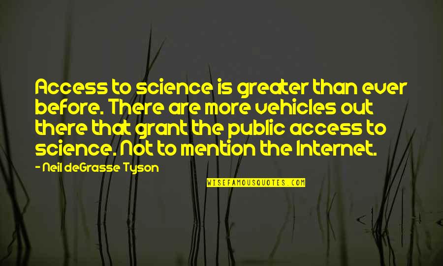 Notaire Debouche Quotes By Neil DeGrasse Tyson: Access to science is greater than ever before.