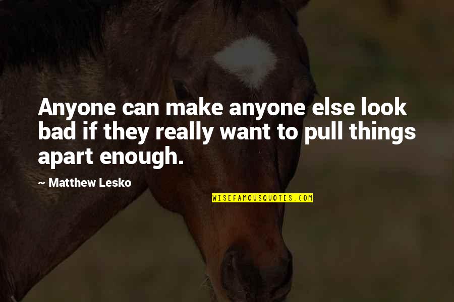Notaire Quotes By Matthew Lesko: Anyone can make anyone else look bad if Notaire Quotes By Matthew Lesko: Anyone can make anyone else look bad if