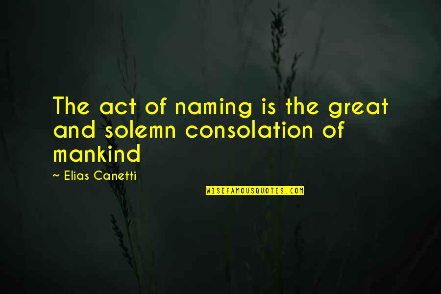 Notaires Quotes By Elias Canetti: The act of naming is the great and Notaires Quotes By Elias Canetti: The act of naming is the great and