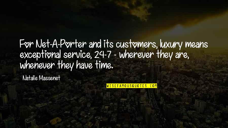 Notak Quotes By Natalie Massenet: For Net-A-Porter and its customers, luxury means exceptional Notak Quotes By Natalie Massenet: For Net-A-Porter and its customers, luxury means exceptional