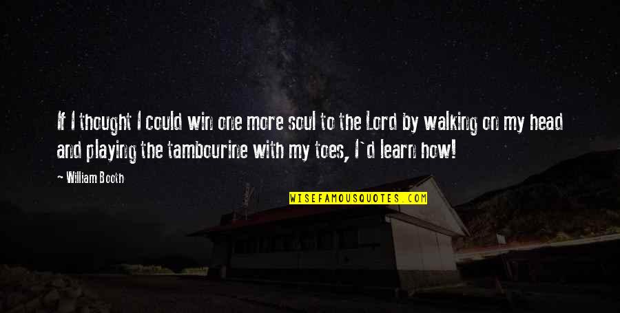 Notamment Anglais Quotes By William Booth: If I thought I could win one more Notamment Anglais Quotes By William Booth: If I thought I could win one more