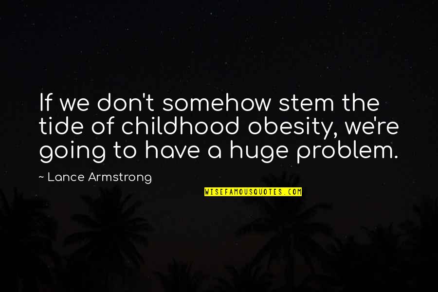 Notarakan Quotes By Lance Armstrong: If we don't somehow stem the tide of Notarakan Quotes By Lance Armstrong: If we don't somehow stem the tide of