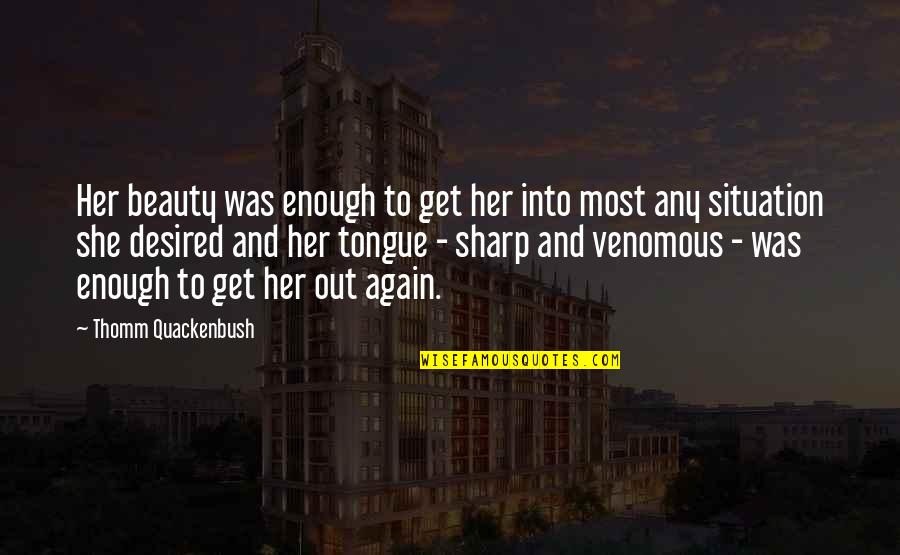 Notarised Translation Quotes By Thomm Quackenbush: Her beauty was enough to get her into