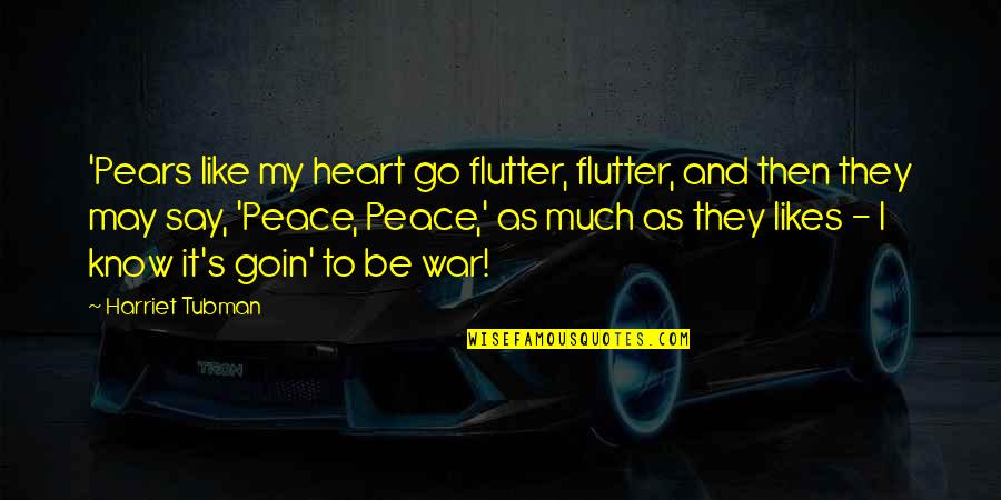 Notaro Comedian Quotes By Harriet Tubman: 'Pears like my heart go flutter, flutter, and Notaro Comedian Quotes By Harriet Tubman: 'Pears like my heart go flutter, flutter, and