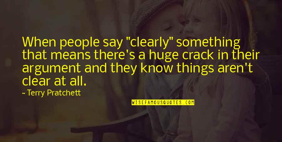 Notations Clothing Quotes By Terry Pratchett: When people say "clearly" something that means there's