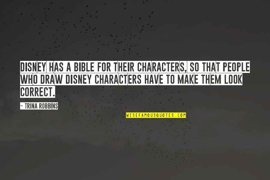 Notavailablestore Quotes By Trina Robbins: Disney has a bible for their characters, so Notavailablestore Quotes By Trina Robbins: Disney has a bible for their characters, so