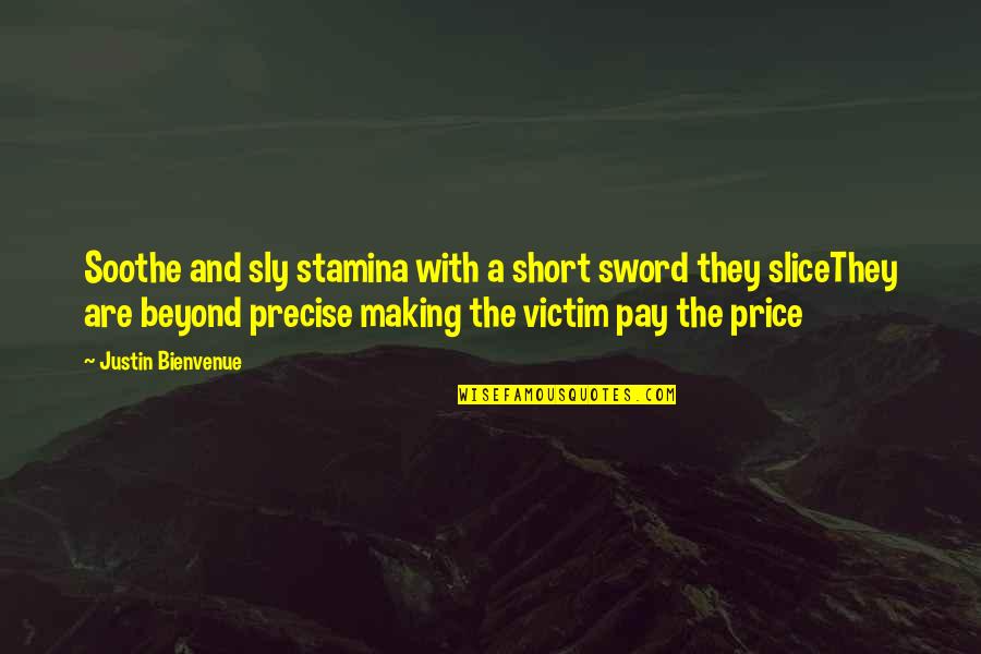 Notchka Quotes By Justin Bienvenue: Soothe and sly stamina with a short sword Notchka Quotes By Justin Bienvenue: Soothe and sly stamina with a short sword