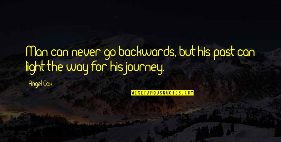 Notchosen Quotes By Angel Cox: Man can never go backwards, but his past